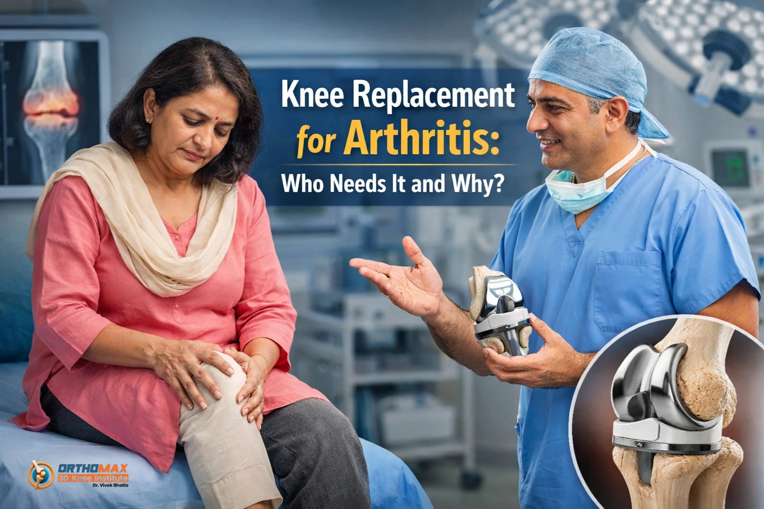 Knee Replacement for Arthritis: Who Needs It and Why?